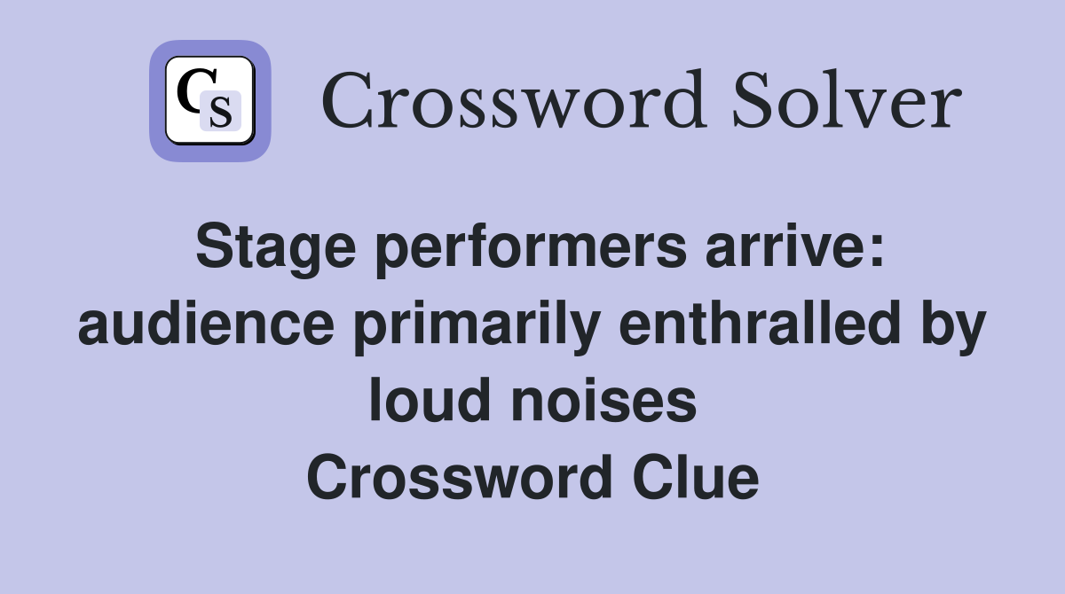 Stage performers arrive audience primarily enthralled by loud noises